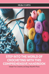 Step into the World of Crocheting with this Comprehensive Handbook
