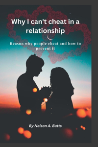 Why I can't cheat in a relationship