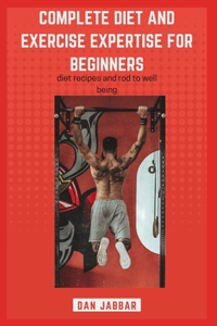 Complete Diet and Exercise Expertise For Beginners