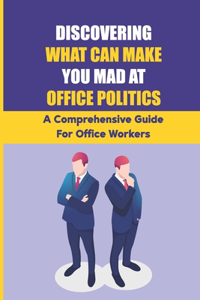 Discovering What Can Make You Mad At Office Politics
