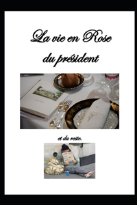 La vie en Rose du président et du reste.