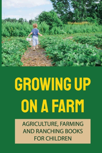 Growing Up On A Farm