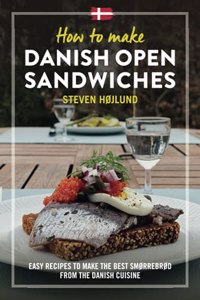 How to make Danish Open Sandwiches