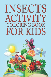Insects Activity Coloring Book For Kids