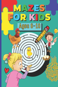 MAZES FOR KIDS Ages 6-10