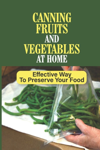 Canning Fruits And Vegetables At Home