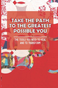 Take The Path To The Greatest Possible You