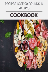 Recipes Lose 90 Pounds In 90 Days Cookbook