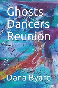 Ghosts Dancers Reunion