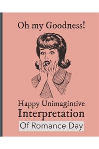 Oh My Goodness Happy Unimaginative Interpretation Of Romance Day