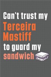 Can't trust my Terceira Mastiff to guard my sandwich