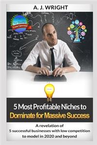 5 Most Profitable Niches to Dominate for Massive Success