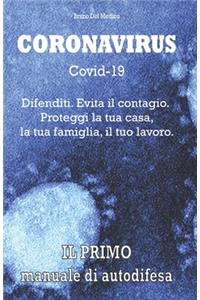 Coronavirus Covid-19. Difenditi. Evita il contagio. Proteggi la tua casa, la tua famiglia, il tuo lavoro.