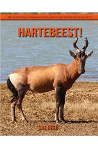Hartebeest! An Educational Children's Book about Hartebeest with Fun Facts
