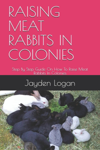 Raising Meat Rabbits in Colonies