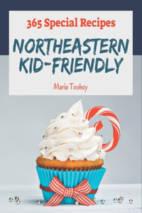 365 Special Northeastern Kid-Friendly Recipes