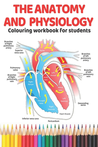 The Anatomy and Physiology colouring workbook for students