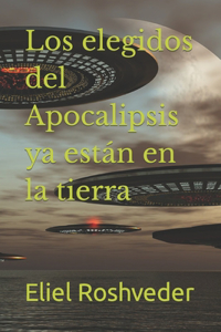 elegidos del Apocalipsis ya están en la tierra