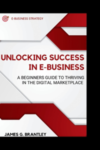Unlocking Success in E-business