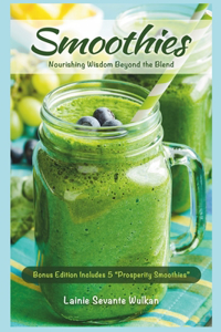 Smoothies - Nourishing Wisdom Beyond the Blend