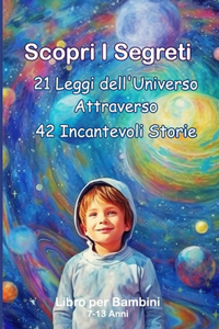 Scopri i Segreti, 21 Leggi dell'Universo Attraverso 42 Incantevoli Storie