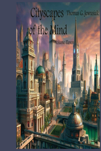 Cityscapes of the Mind Volume Eleven