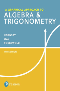 Graphical Approach to Algebra & Trigonometry