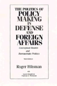 The Politics Of Policy Making In Defense and Foreign Affairs