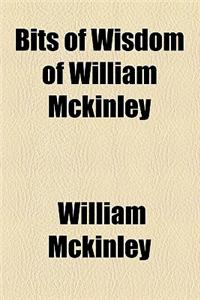 Bits of Wisdom of William McKinley