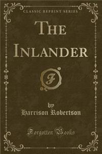 The Inlander (Classic Reprint)