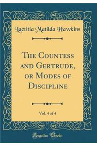 The Countess and Gertrude, or Modes of Discipline, Vol. 4 of 4 (Classic Reprint)