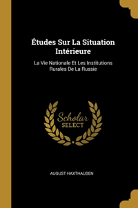Études Sur La Situation Intérieure