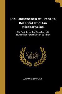 Die Erloschenen Vulkane in Der Eifel Und Am Niederrheine