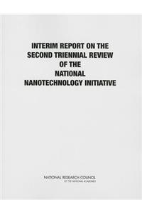 Interim Report on the Second Triennial Review of the National Nanotechnology Initiative