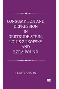 Consumption and Depression in Gertrude Stein, Louis Zukovsky and Ezra Pound