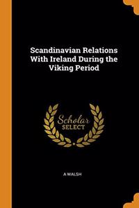 SCANDINAVIAN RELATIONS WITH IRELAND DURI