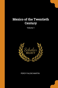 Mexico of the Twentieth Century; Volume 1