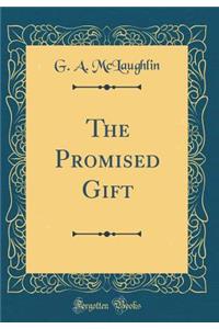 The Promised Gift (Classic Reprint)