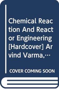 Chemical Reaction And Reactor Engineering (Original Price Â£ 390.00) Hardcover â€“ 1 January 2019