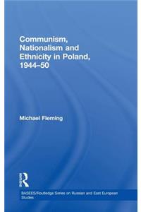 Communism, Nationalism and Ethnicity in Poland, 1944-1950