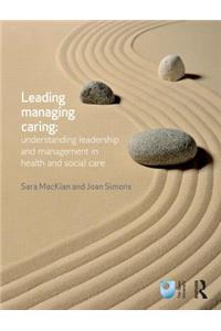 Leading, Managing, Caring: Understanding Leadership and Management in Health and Social Care