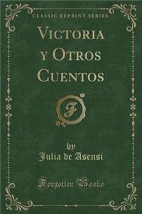 Victoria y Otros Cuentos (Classic Reprint)