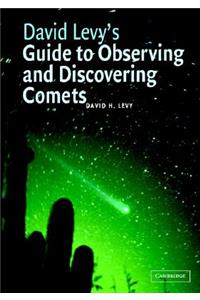 David Levy's Guide to Observing and Discovering Comets
