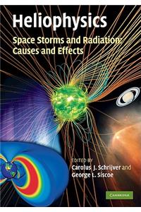 Heliophysics: Space Storms and Radiation: Causes and Effects