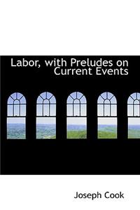 Labor, with Preludes on Current Events
