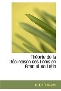 Theorie de La Declinaison Des Noms En Grec Et En Latin