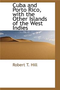 Cuba and Porto Rico with the Other Islands of the West Indies