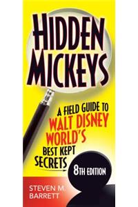 Hidden Mickeys: A Field Guide to Walt Disney World's Best Kept Secrets