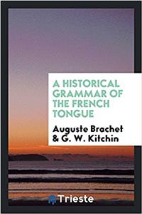 Historical Grammar of the French Tongue