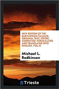 New Edition of the Babylonian Talmud; Original Text, Edited, Corrected, Formulated and Translated Into English, Vol.III